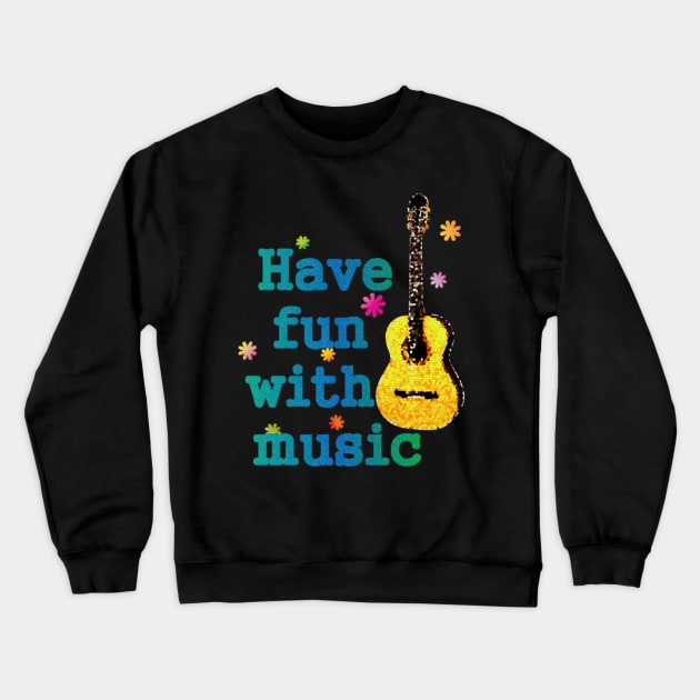 Have fun with music shirt Crewneck Sweatshirt by Blue Diamond Store